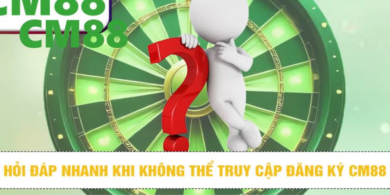 Câu hỏi được nhiều người muốn hỏi khi đăng ký CM88