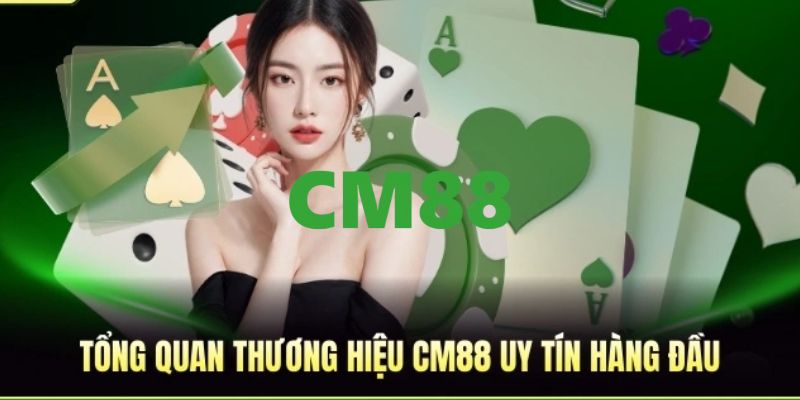 CM88 - Link Đăng Nhập Và Đăng Ký CM88.COM Uy Tín Tặng +88K 8 Giới thiệu đôi nét về nền tảng CM88