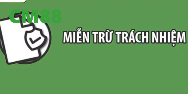 Giới thiệu về chính sách miễn trừ trách nhiệm CM88