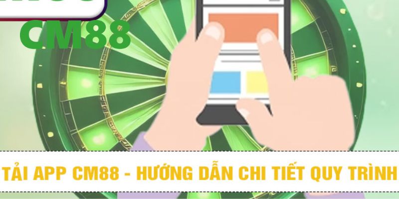 Tải App CM88 – Trải Nghiệm Giải Trí Đỉnh Cao Trên Điện Thoại 3 Hướng dẫn chi tiết cách tải app CM88 nhanh chóng, dễ dàng
