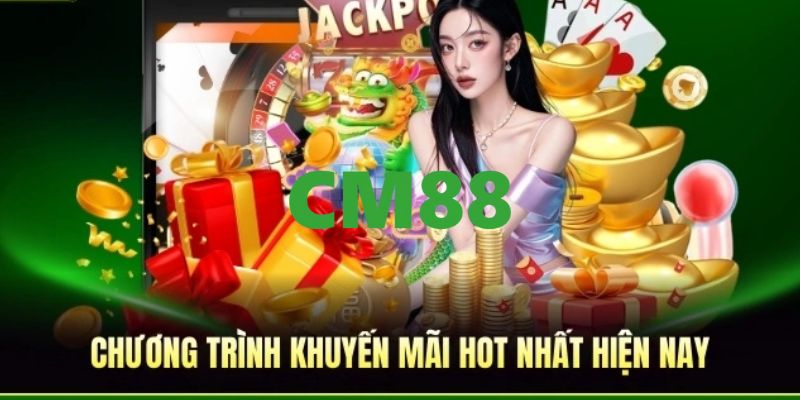 CM88 - Link Đăng Nhập Và Đăng Ký CM88.COM Uy Tín Tặng +88K 11 Khuyến mãi hấp dẫn, ưu đãi tưng bừng dành cho tất cả mọi hội viên