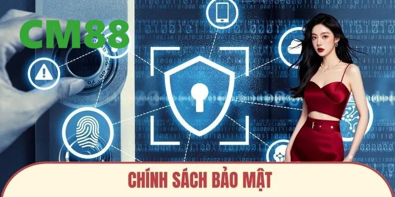 Những quy tắc cốt lỗi của chính sách bảo mật CM88