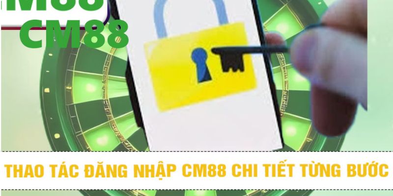 Quy trình đăng nhập CM88 chi tiết từng bước