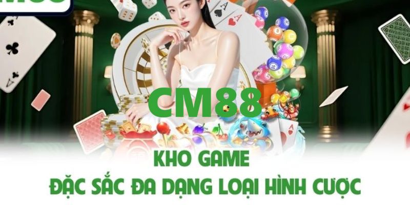CM88 - Link Đăng Nhập Và Đăng Ký CM88.COM Uy Tín Tặng +88K 13 Top các sảnh game được săn đón tại CM88