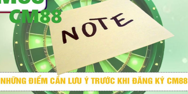 Vài điều người chơi cần lưu ý khi thực hiện đăng ký CM88 