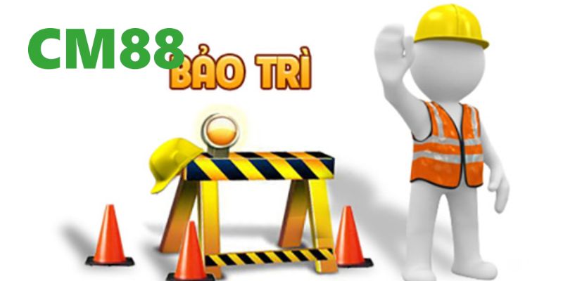 Bảo trì có thể ảnh hưởng dịch vụ, nhà cái sẽ thông báo