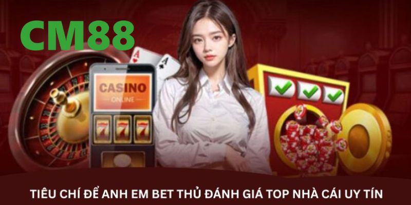 Những yếu tố để trả lời cho câu hỏi CM88 có uy tín không